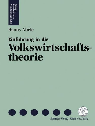 Einfuhrung in die Volkswirtschaftstheorie (Springers Kurzlehrbucher Der Wirtschaftswissenschaften)