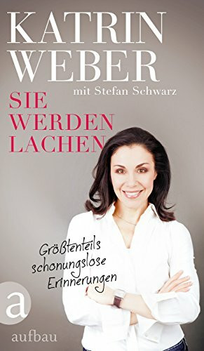 Sie werden lachen: Größtenteils schonungslose Erinnerungen