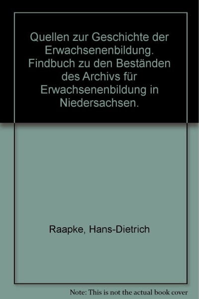 Quellen zur Geschichte der Erwachsenenbildung. Findbuch zu den Beständen des Archivs für Erwachsenenbildung in Niedersachsen.