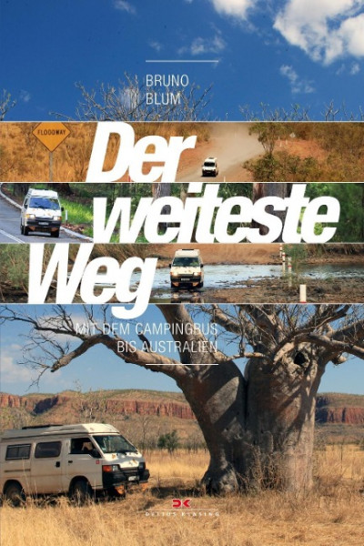 Der weiteste Weg. Mit dem Campingbus bis Australien