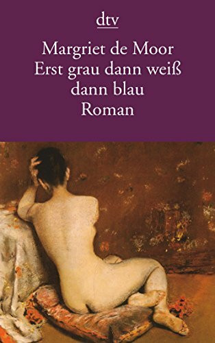 Erst grau dann weiß dann blau: Roman