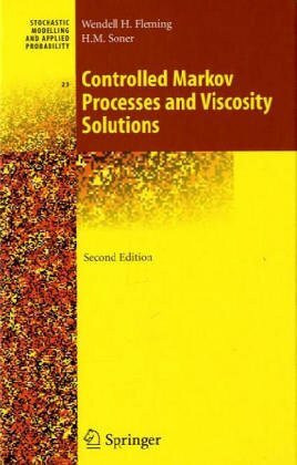 Controlled Markov Processes and Viscosity Solutions (Stochastic Modelling and Applied Probability)