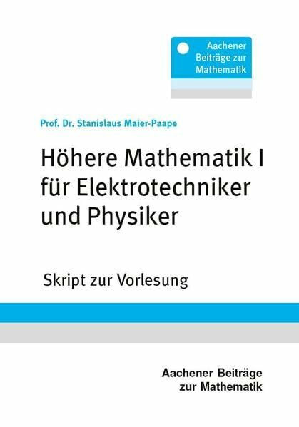 Höhere Mathematik I für Elektrotechniker und Physiker: Skript zur Vorlesung