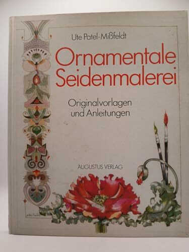 Ornamentale Seidenmalerei. Originalvorlagen und Anleitungen