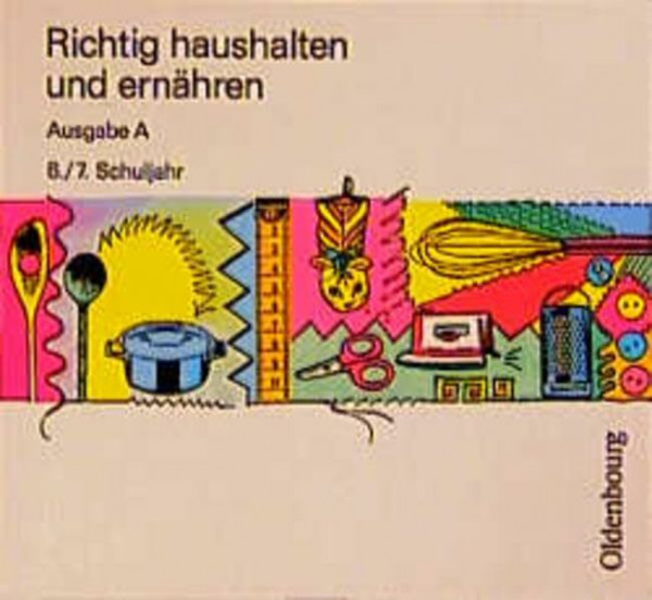Richtig haushalten und ernähren, Ausgabe A, 6./7. Schuljahr