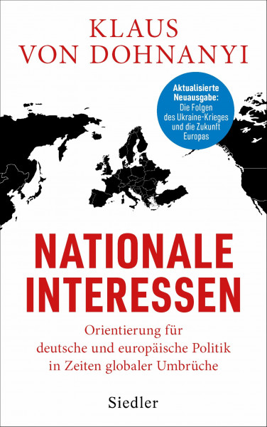 Nationale Interessen: Orientierung für deutsche und europäische Politik in Zeiten globaler Umbrüche - AKTUALISIERTE NEUAUSGABE: Die Folgen des Ukraine-Krieges und die Zukunft Europas