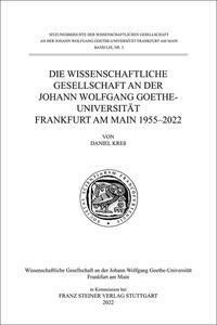 Die Wissenschaftliche Gesellschaft an der Johann Wolfgang Goethe-Universität Frankfurt am Main 1955-2022