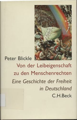 Von der Leibeigenschaft zu den Menschenrechten: Eine Geschichte der Freiheit in Deutschland