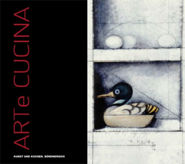 Arte Cucina: Kunst und Kochen. Bündnerisch
