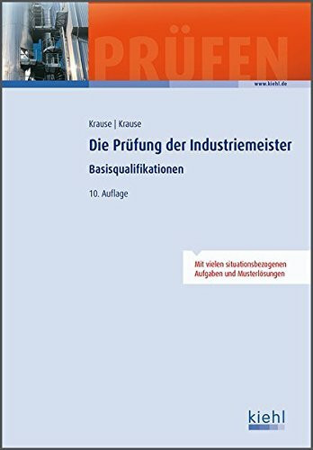 Die Prüfung der Industriemeister: Basisqualifikationen.