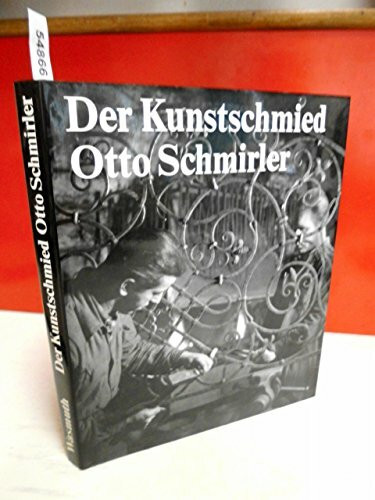 Der Kunstschmied Otto Schmirler