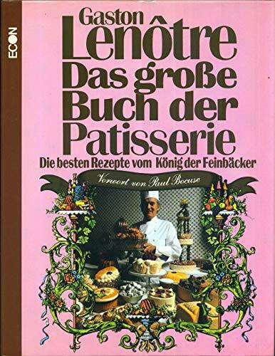 Das große Buch der Patisserie. Die besten Rezepte vom König der Feinbäcker