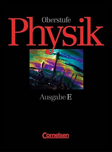 Physik Oberstufe - Bisherige Ausgabe - Ausgabe E / Gesamtband - Schülerbuch
