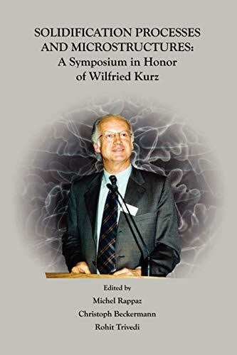 Solidification Processes and Microstructures: A Symposium in Honor of Wilfried Kurz
