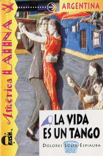 La vida es un tango. Serie América Latina. Libro (Ele- Lecturas Gradu.Adultos)