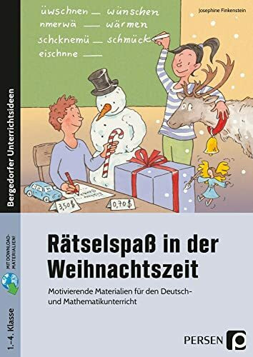 Rätselspaß in der Weihnachtszeit: Motivierende Materialien für den Deutsch- u nd Mathematikunterricht (1. bis 4. Klasse)