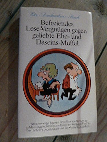 Befreiendes Lese-Vergnügen gegen geliebte Ehe- und Dasein-Muffel