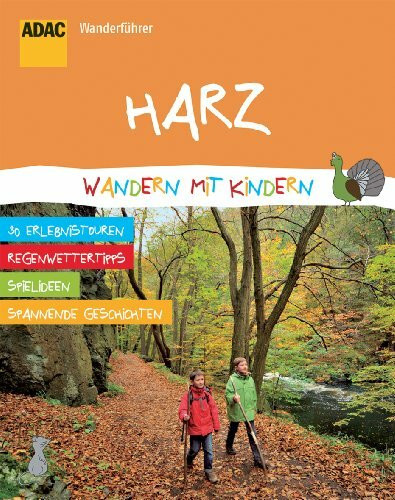 ADAC Wanderführer Harz Wandern mit Kindern: 30 Erlebnistouren, Regenwettertipps, Spielideen, Spannende Geschichten