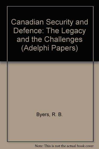 Canadian Security and Defence: The Legacy and the Challenges (Adelphi Papers)