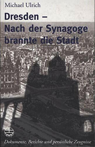 Dresden - Nach der Synagoge brannte die Stadt: Dokumente, Berichte und persönliche Zeugnisse