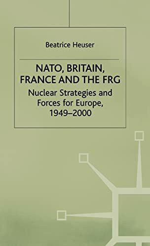 NATO, Britain, France and the FRG: Nuclear Strategies and Forces for Europe, 1949–2000