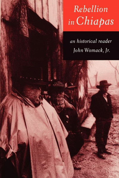 Rebellion in Chiapas: An Historical Reader