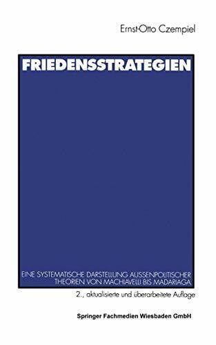 Friedensstrategien.: Eine systematische Darstellung außenpolitischer Theorien von Machiavelli bis Madariaga