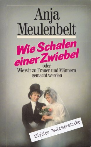 Wie Schalen einer Zwiebel oder Wie wir zu Frauen und Männern gemacht werden