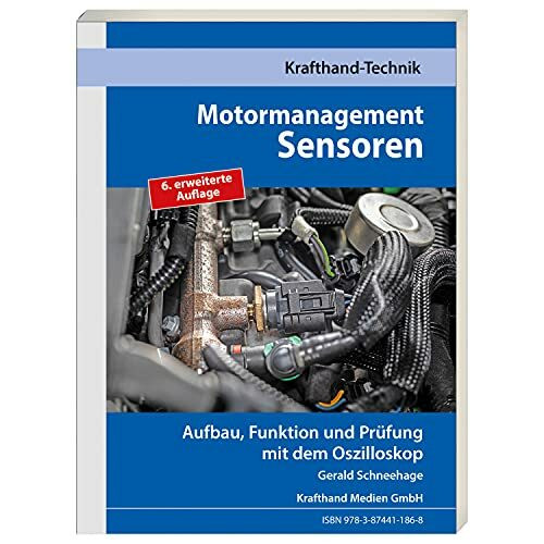 Motormanagement Sensoren: Aufbau, Funktion und Prüfung mit dem Oszilloskop (Krafthand Fachwissen: Technik)