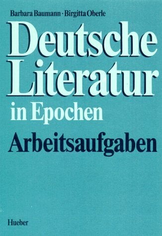 Deutsche Literatur in Epochen: Arbeitsaufgaben Deutsche Literatur in Epochen: Arbeitsaufgaben