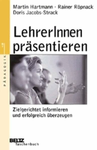 LehrerInnen präsentieren - Zielgerichtet informieren und erfolgreich überzeugen