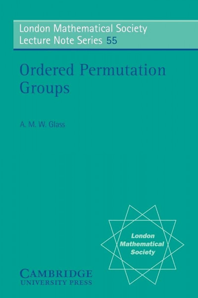 Ordered Permutation Groups. (London mathematical society, lecture note series, vol.55)