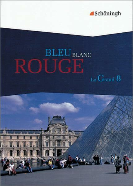 Bleu Blanc Rouge - Le Grand 8 / BLEU BLANC ROUGE - Le Grand 8: Das neue Lese- und Arbeitsbuch für die gymnasiale Oberstufe / Schülerbuch