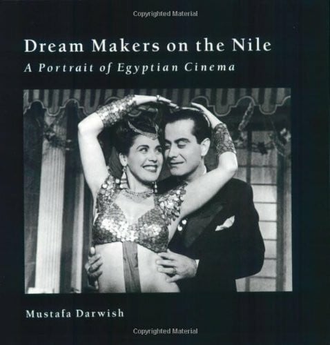 Dream Makers on the Nile: A Portrait of Egyptian Cinema: 75 Years of Egyptian Cinema