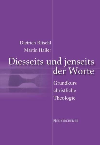 Diesseits und jenseits der Worte: Grundkurs Christliche Theologie
