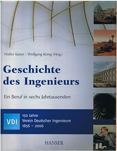 Geschichte des Ingenieurs - Ein Beruf in sechs Jahrtausenden