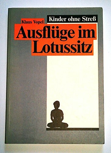 Ausflüge im Lotussitz - Kinder ohne Streß, Band 5