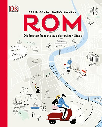 Rom: Die besten Rezepte aus der ewigen Stadt