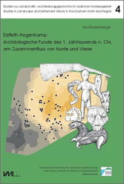 Elsfleth-Hogenkamp: Archäologische Funde des 1. Jahrtausends n.Chr. am Zusammenfluss von Hunte und Weser (Studien zur Landschafts- und Siedlungsgeschichte im südlichen Nordseegebiet)