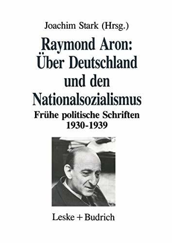 Über Deutschland und den Nationalsozialismus: Frühe politische Schriften 1930–1939 Über Deutschland und den Nationalsozialismus: Frühe politische Schriften 1930–1939