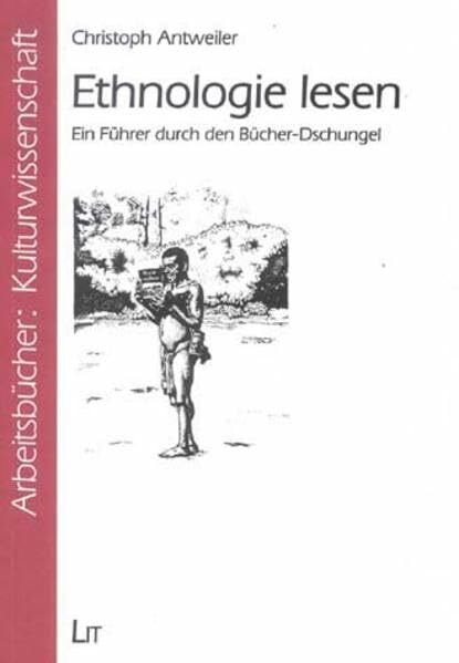 Ethnologie lesen: Ein Führer durch den Bücher-Dschungel (Arbeitsbücher - Kulturwissenschaft)