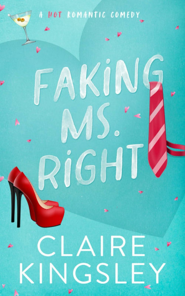 Faking Ms. Right: A Hot Romantic Comedy (Dirty Martini Running Club, Band 1)