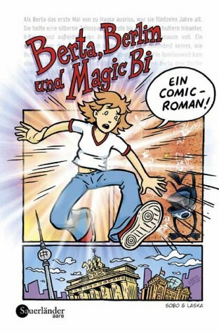 Berta, Berlin und Magic Bi. Ein Comic-Roman