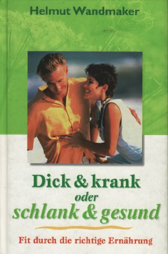 Dick & krank oder schlank & gesund: Fit durch die richtige Ernährung