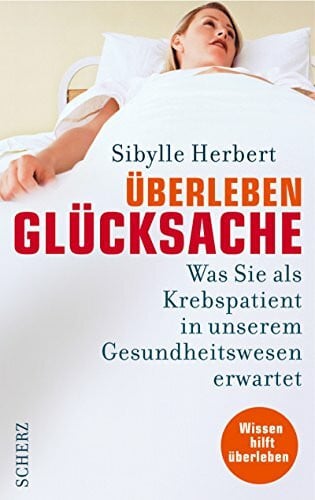 Überleben Glücksache: Was Sie als Krebspatient in unserem Gesundheitswesen erwartet