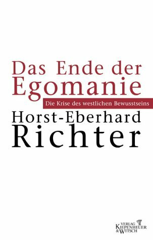 Das Ende der Egomanie: Die Krise des westlichen Bewusstseins