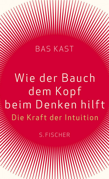 Wie der Bauch dem Kopf beim Denken hilft: Die Kraft der Intuition