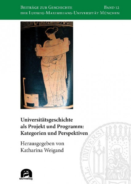 Universitätsgeschichte als Projekt und Programm: Kategorien und Perspektiven