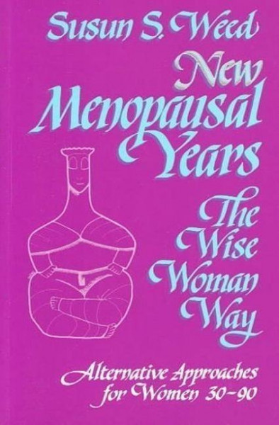 New Menopausal Years, Volume 3: Alternative Approaches for Women 30-90