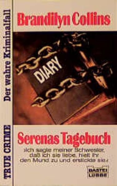 Serenas Tagebuch (True Crime. Bastei Lübbe Taschenbücher)